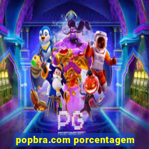 popbra.com porcentagem